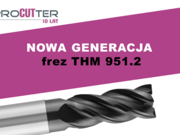 Nowa generacja frezów z nieregularnym podziałem ostrzy THM951.2